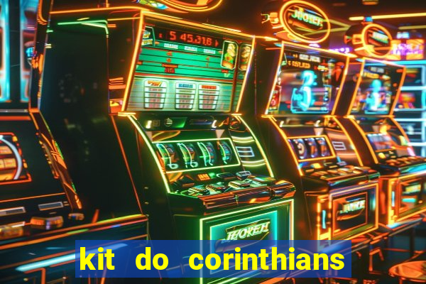 kit do corinthians dls 22